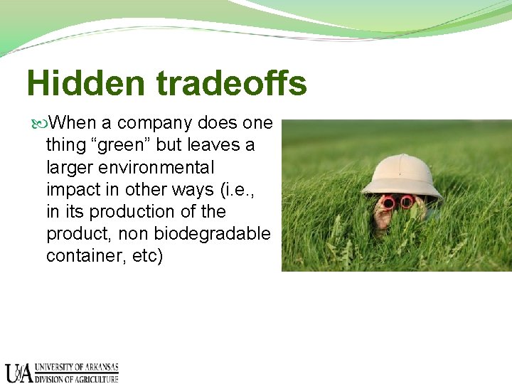 Hidden tradeoffs When a company does one thing “green” but leaves a larger environmental