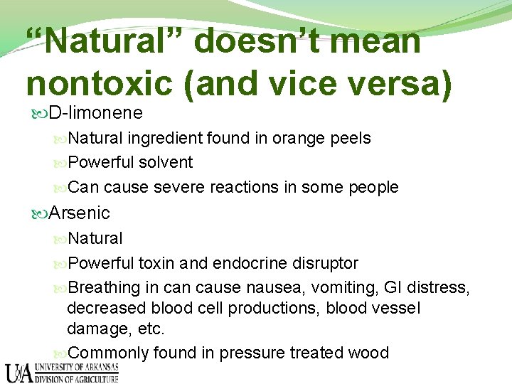 “Natural” doesn’t mean nontoxic (and vice versa) D-limonene Natural ingredient found in orange peels