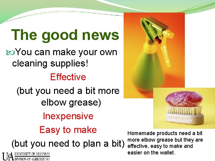 The good news You can make your own cleaning supplies! Effective (but you need