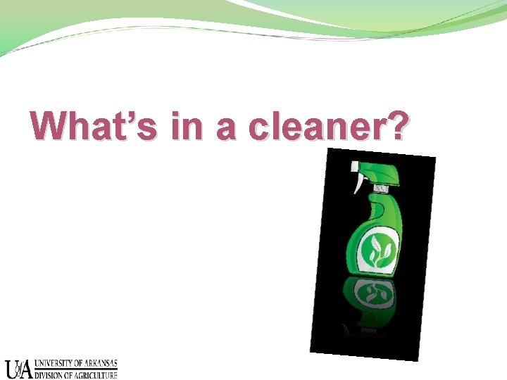 What’s in a cleaner? 