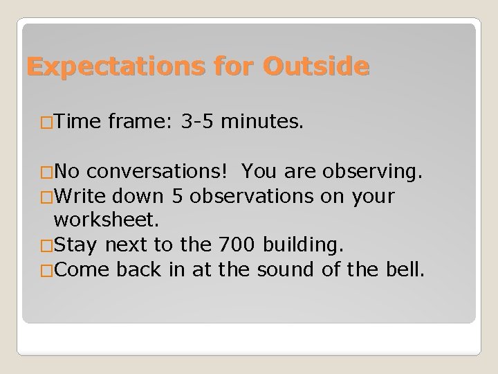 Expectations for Outside �Time �No frame: 3 -5 minutes. conversations! You are observing. �Write