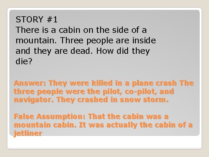 STORY #1 There is a cabin on the side of a mountain. Three people