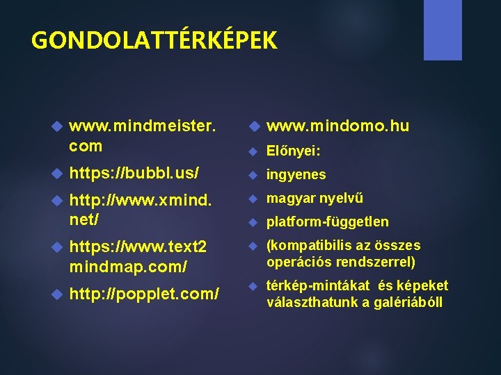 GONDOLATTÉRKÉPEK www. mindmeister. com www. mindomo. hu Előnyei: https: //bubbl. us/ ingyenes http: //www.