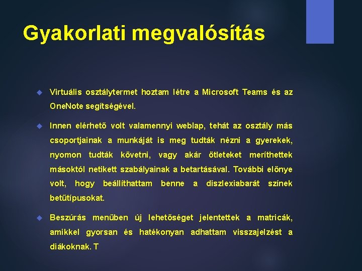 Gyakorlati megvalósítás Virtuális osztálytermet hoztam létre a Microsoft Teams és az One. Note segítségével.