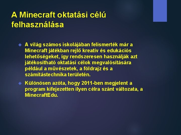 A Minecraft oktatási célú felhasználása A világ számos iskolájában felismerték már a Minecraft játékban