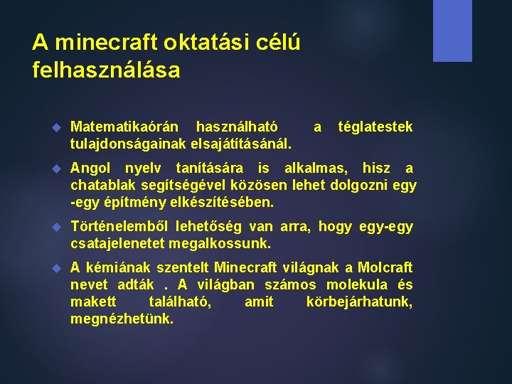 A minecraft oktatási célú felhasználása Matematikaórán használható tulajdonságainak elsajátításánál. a téglatestek Angol nyelv tanítására