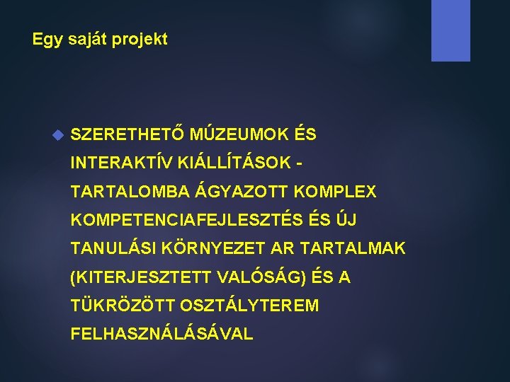 Egy saját projekt SZERETHETŐ MÚZEUMOK ÉS INTERAKTÍV KIÁLLÍTÁSOK TARTALOMBA ÁGYAZOTT KOMPLEX KOMPETENCIAFEJLESZTÉS ÉS ÚJ