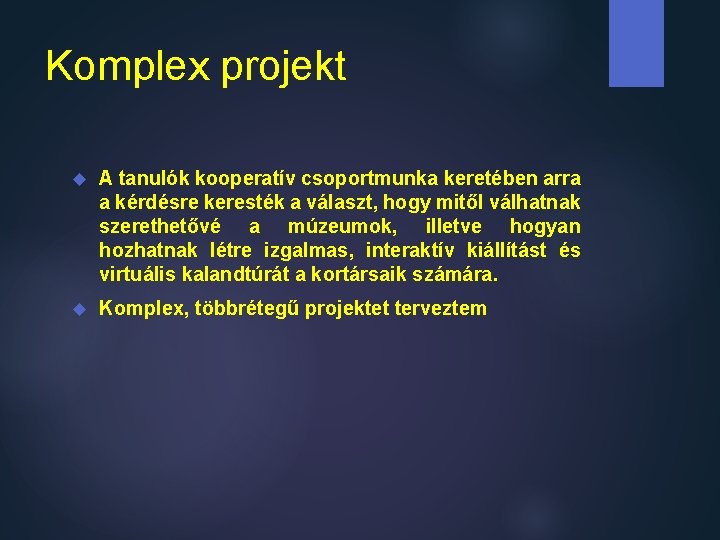 Komplex projekt A tanulók kooperatív csoportmunka keretében arra a kérdésre keresték a választ, hogy