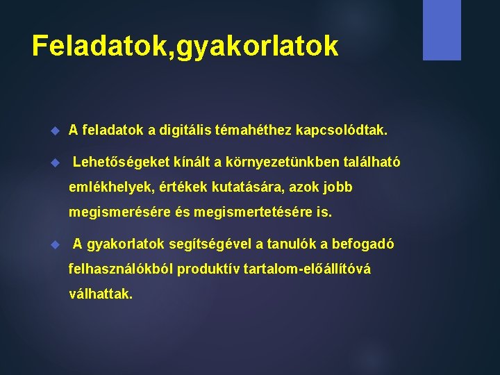 Feladatok, gyakorlatok A feladatok a digitális témahéthez kapcsolódtak. Lehetőségeket kínált a környezetünkben található emlékhelyek,