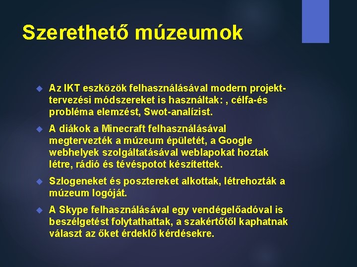 Szerethető múzeumok Az IKT eszközök felhasználásával modern projekttervezési módszereket is használtak: , célfa-és probléma