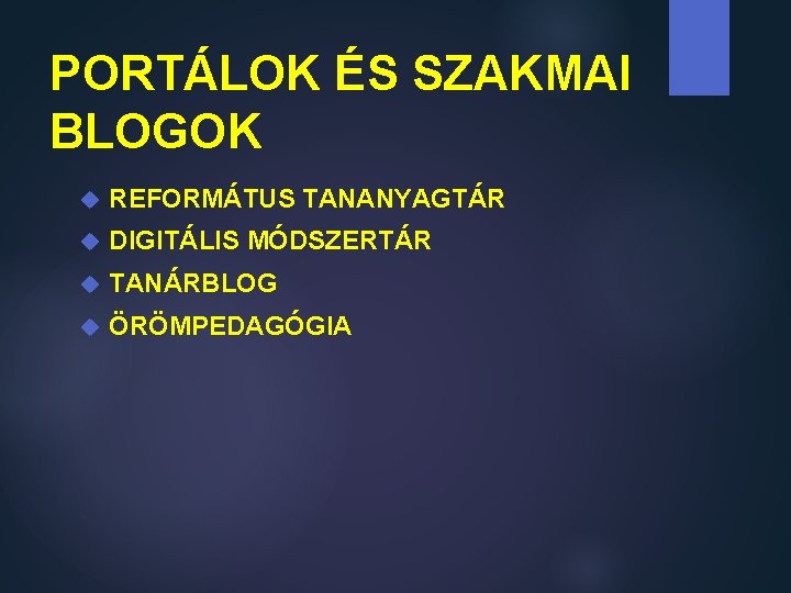 PORTÁLOK ÉS SZAKMAI BLOGOK REFORMÁTUS TANANYAGTÁR DIGITÁLIS MÓDSZERTÁR TANÁRBLOG ÖRÖMPEDAGÓGIA 