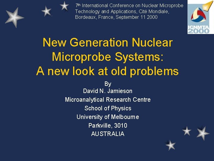 7 th International Conference on Nuclear Microprobe Technology and Applications, Cité Mondiale, Bordeaux, France,