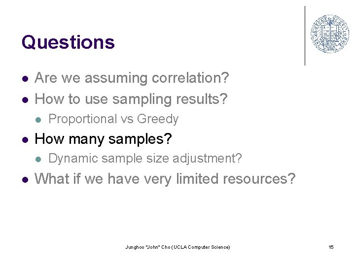 Questions l l Are we assuming correlation? How to use sampling results? l l