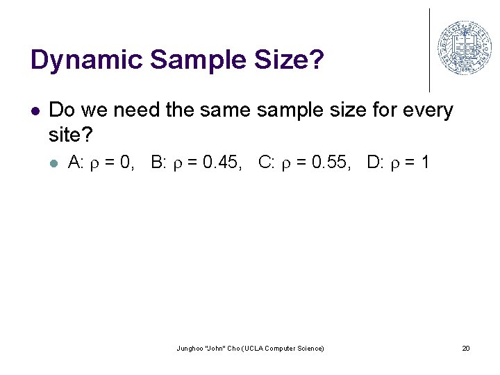 Dynamic Sample Size? l Do we need the sample size for every site? l