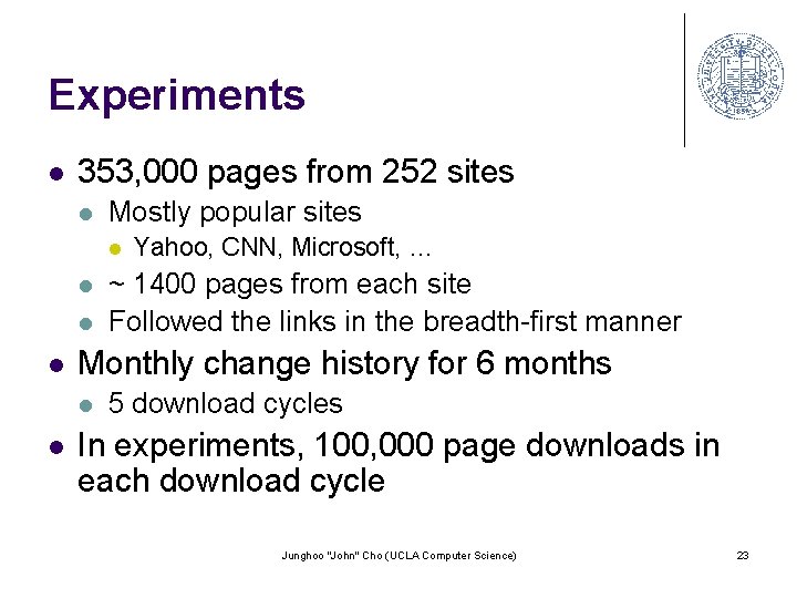 Experiments l 353, 000 pages from 252 sites l Mostly popular sites l l