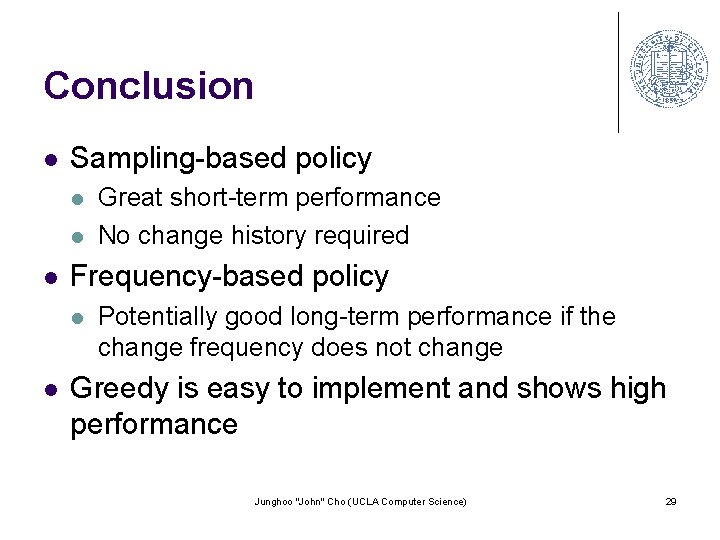 Conclusion l Sampling-based policy l l l Frequency-based policy l l Great short-term performance