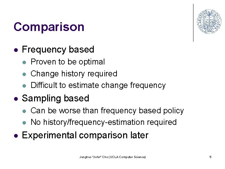 Comparison l Frequency based l l Sampling based l l l Proven to be