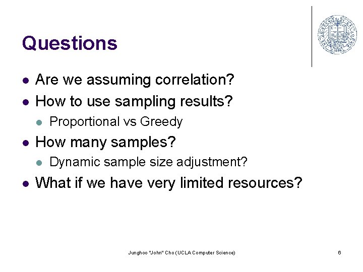 Questions l l Are we assuming correlation? How to use sampling results? l l