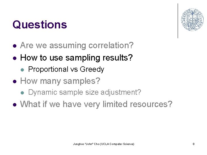 Questions l l Are we assuming correlation? How to use sampling results? l l