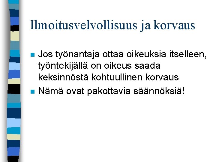 Ilmoitusvelvollisuus ja korvaus n n Jos työnantaja ottaa oikeuksia itselleen, työntekijällä on oikeus saada