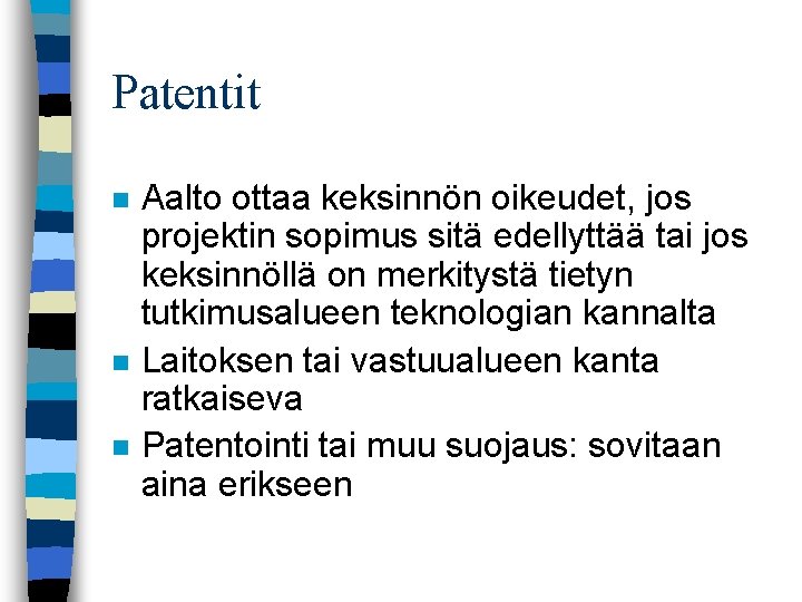 Patentit n n n Aalto ottaa keksinnön oikeudet, jos projektin sopimus sitä edellyttää tai