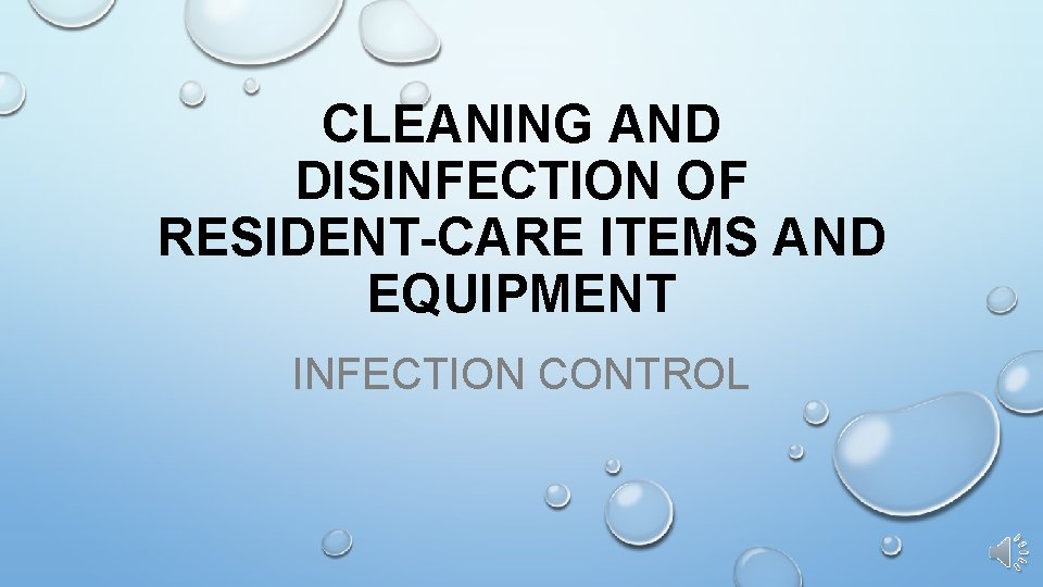 CLEANING AND DISINFECTION OF RESIDENT-CARE ITEMS AND EQUIPMENT INFECTION CONTROL 
