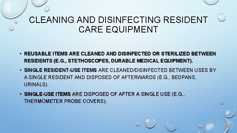 CLEANING AND DISINFECTING RESIDENT CARE EQUIPMENT • REUSABLE ITEMS ARE CLEANED AND DISINFECTED OR