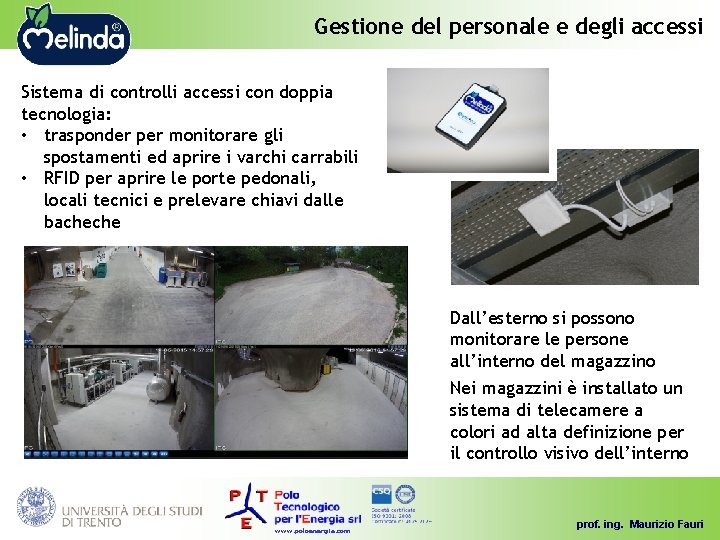 Gestione del personale e degli accessi Sistema di controlli accessi con doppia tecnologia: •