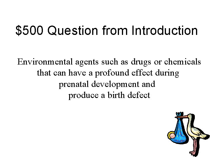 $500 Question from Introduction Environmental agents such as drugs or chemicals that can have
