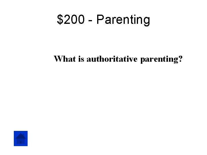 $200 - Parenting What is authoritative parenting? 