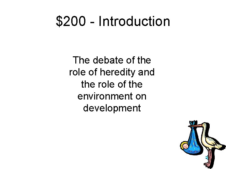 $200 - Introduction The debate of the role of heredity and the role of