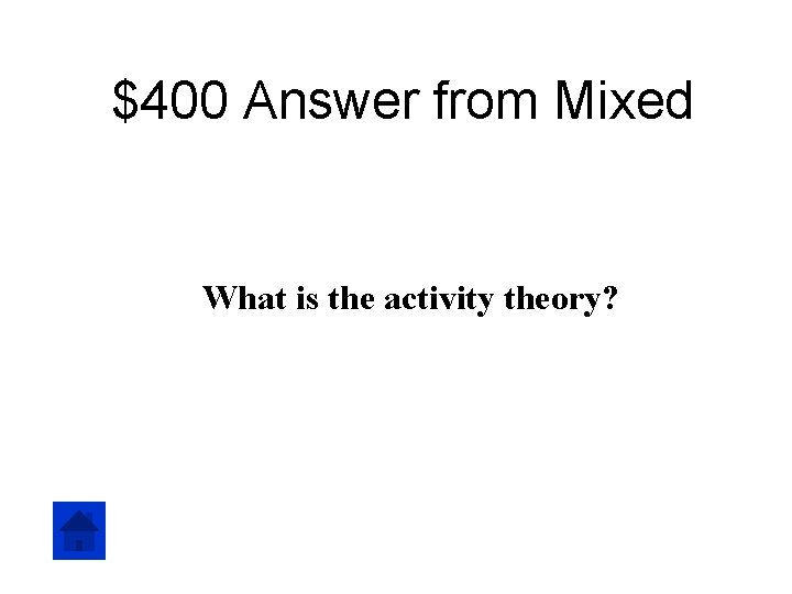 $400 Answer from Mixed What is the activity theory? 