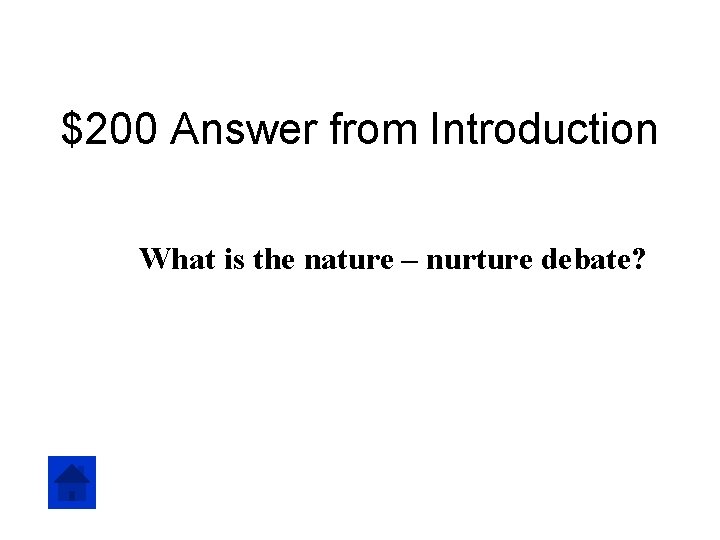 $200 Answer from Introduction What is the nature – nurture debate? 