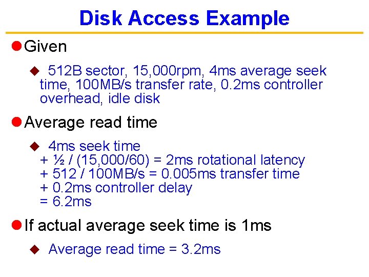 Disk Access Example l Given 512 B sector, 15, 000 rpm, 4 ms average