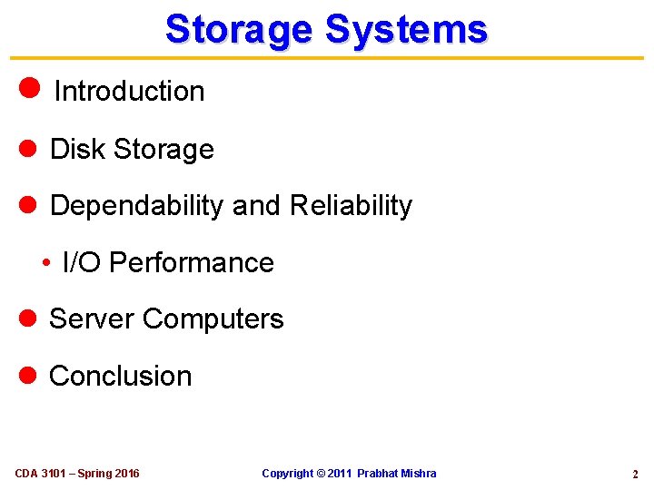 Storage Systems l Introduction l Disk Storage l Dependability and Reliability • I/O Performance