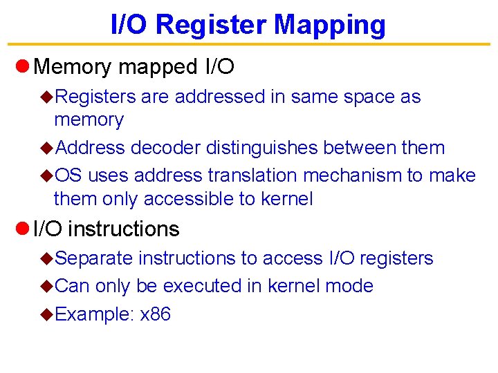 I/O Register Mapping l Memory mapped I/O u. Registers are addressed in same space
