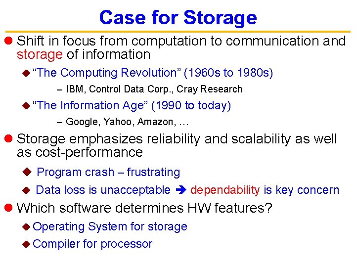 Case for Storage l Shift in focus from computation to communication and storage of