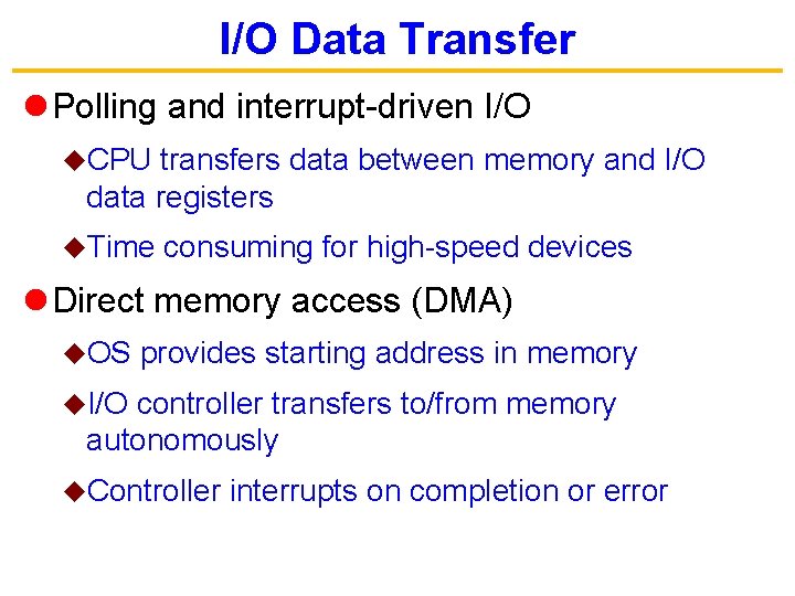 I/O Data Transfer l Polling and interrupt-driven I/O u. CPU transfers data between memory