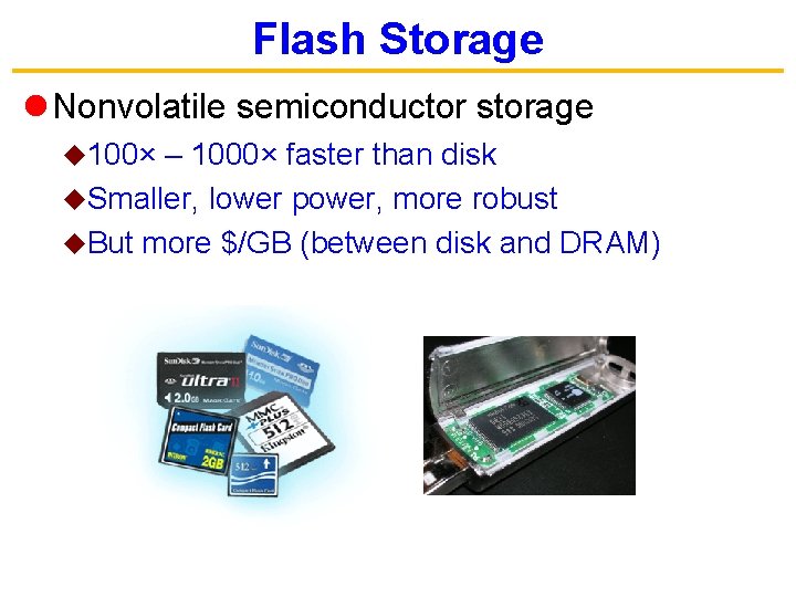 Flash Storage l Nonvolatile semiconductor storage u 100× – 1000× faster than disk u.