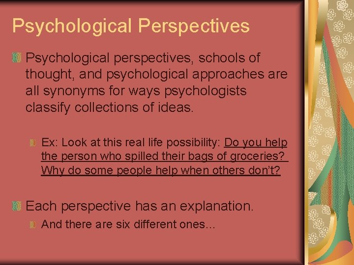 Psychological Perspectives Psychological perspectives, schools of thought, and psychological approaches are all synonyms for