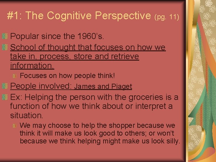 #1: The Cognitive Perspective (pg. 11) Popular since the 1960’s. School of thought that