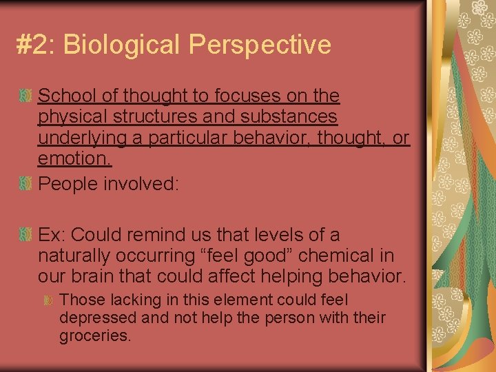 #2: Biological Perspective School of thought to focuses on the physical structures and substances