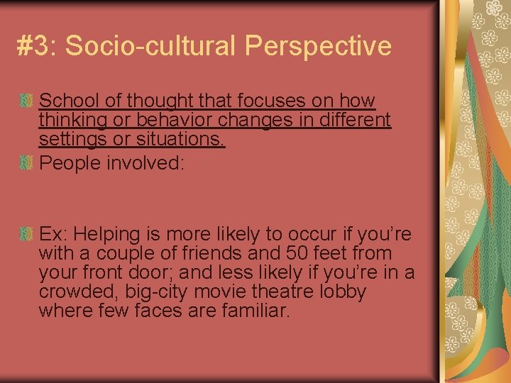 #3: Socio-cultural Perspective School of thought that focuses on how thinking or behavior changes
