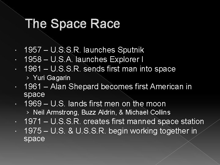 The Space Race 1957 – U. S. S. R. launches Sputnik 1958 – U.