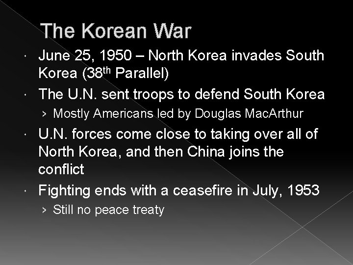 The Korean War June 25, 1950 – North Korea invades South Korea (38 th
