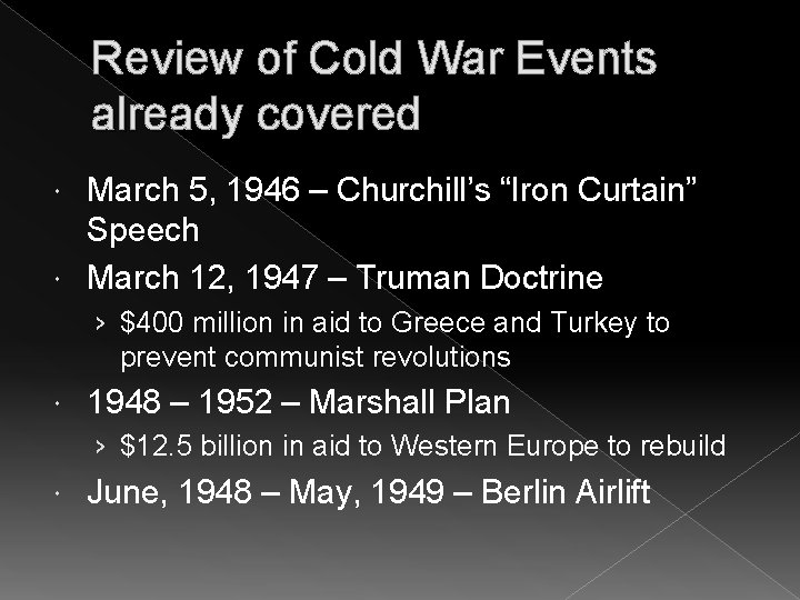 Review of Cold War Events already covered March 5, 1946 – Churchill’s “Iron Curtain”
