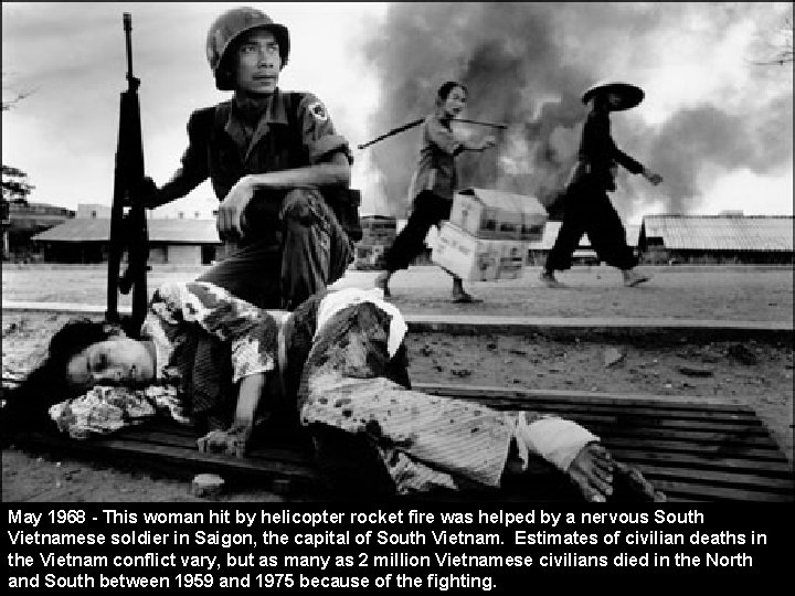 May 1968 - This woman hit by helicopter rocket fire was helped by a