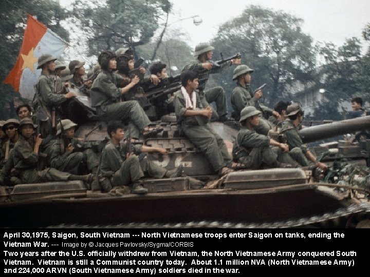 April 30, 1975, Saigon, South Vietnam --- North Vietnamese troops enter Saigon on tanks,