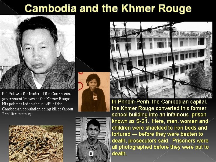 Cambodia and the Khmer Rouge Pol Pot was the leader of the Communist government