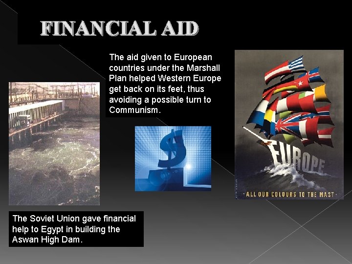 FINANCIAL AID The aid given to European countries under the Marshall Plan helped Western